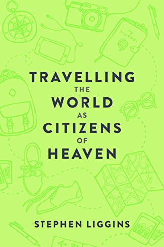 Travelling the World as Citizens of Heaven