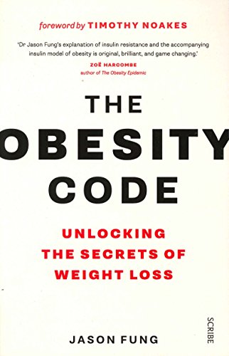The Obesity Code: Unlocking the Secrets of Weight Loss