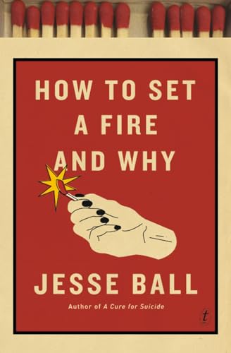 How to Set a Fire and Why