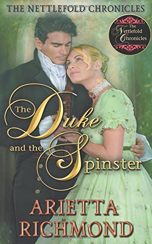 The Duke and the Spinster: Clean Regency Romance: Volume 1 (The Nettlefold Chronicles)