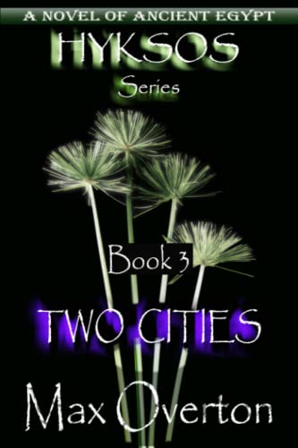 Hyksos Series, Book 3: Two Cities: A Novel of Ancient Egypt (Hyksos Series, Ancient Egyptian Novels)