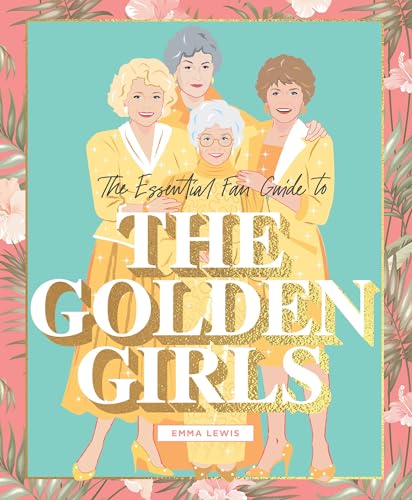 The Essential Fan Guide to the Golden Girls