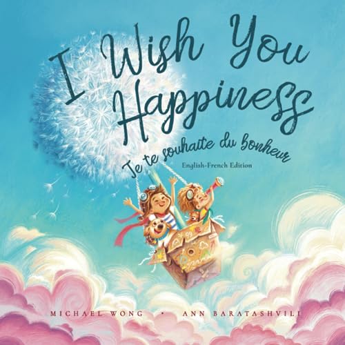 I Wish You Happiness: English-French edition (Je te souhaite du bonheur: Édition anglais-français) (The Unconditional Love Series (English-French))