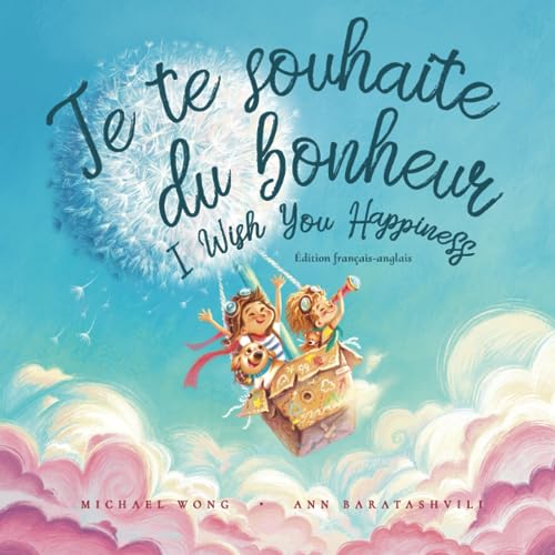 Je te souhaite du bonheur Edition francaisanglais I Wish You Happiness FrenchEnglish edition Livres bilingues francais French Edition