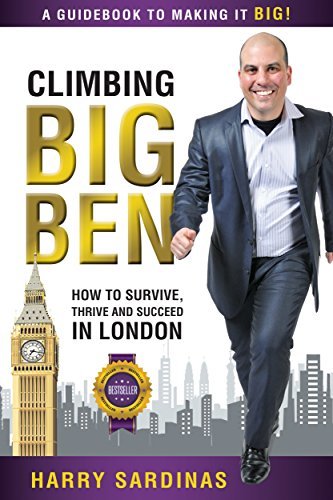 Climbing Big Ben: A Guidebook to Making It Big! How to Survive, Thrive, and Succ