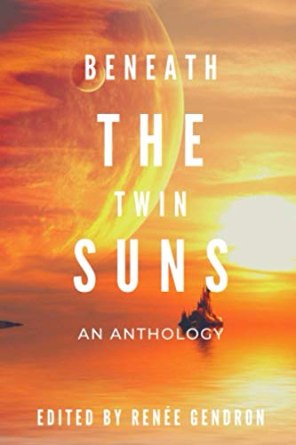Beneath the Twin Suns: An Anthology