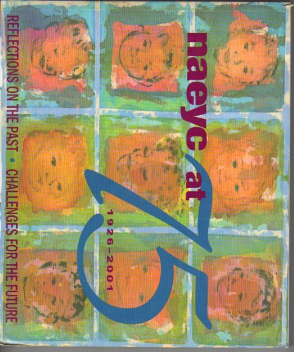 Naeyc at 75: Reflections on the Past, Challenges for the Future