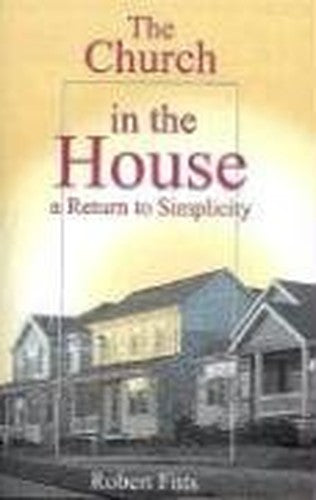 The Church in the House a Return to Simplicity