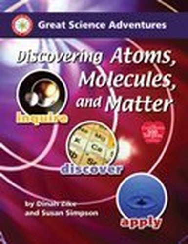 Great Science Adventures - Discovering Atoms, Molecules & Matter