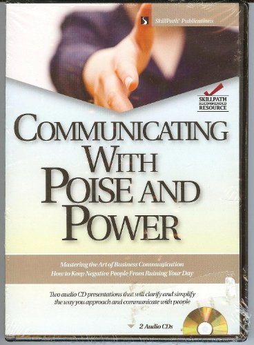 Communicating with Poise and Power: (SkillPath Publications)