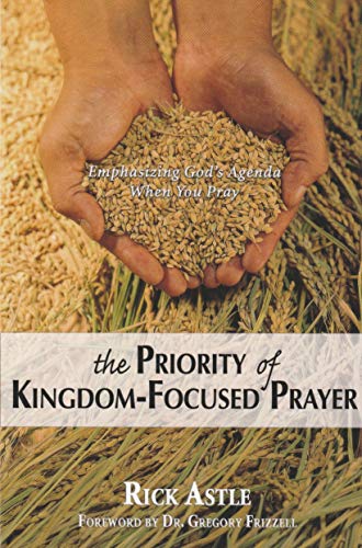 The Priority of Kingdom-Focused Prayer