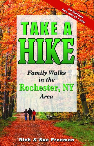 Take A Hike - Family Walks in the Rochester, NY Area (Third Edition)