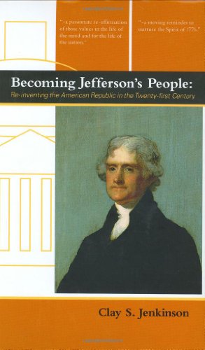 Becoming Jefferson's People: Re-Inventing the American Republic in the Twenty-First Century