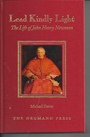 Lead Kindly Light : The Life of John Henry Newman