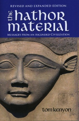 The Hathor Material: Messages From an Ascended Civilization / Revised and Expanded Edition with 2 CDs by Tom Kenyon (2012) Paperback