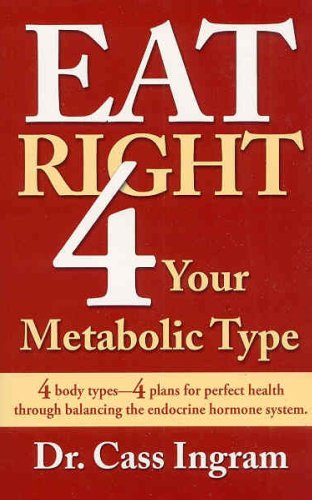 Eat Right 4 Your Metabolic Type: 4 Body Types - 4 Plans for Perfect Health Through Balancing the Endocrine Hormone System