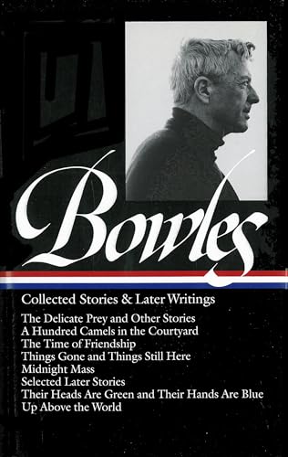 Paul Bowles: Collected Stories & Later Writings (LOA #135)