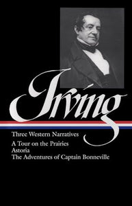 Washington Irving: Three Western Narratives (LOA #146) 