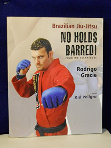 Brazilian Jiu-Jitsu No Holds Barred! Fighting Techniques