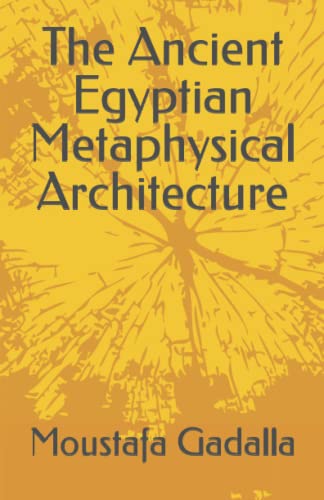 The Ancient Egyptian Metaphysical Architecture