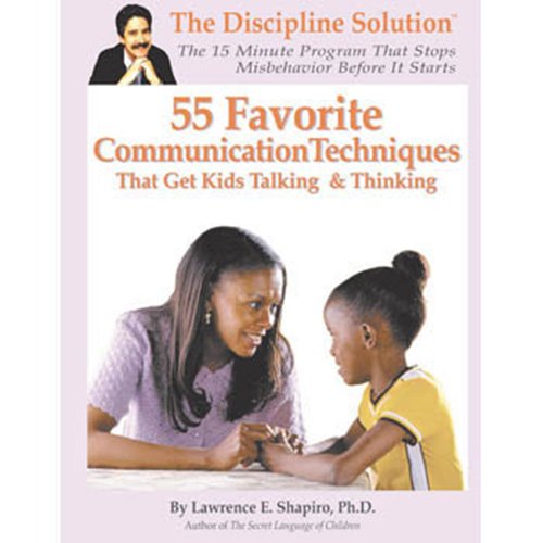 55 Favorite Communication Techniques: That Get Kids Talking and Thinking (Positive Behavior Workbook Series)