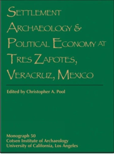 Settlement Archaeology and Political Economy at Tres Zapotes, Veracruz, Mexico