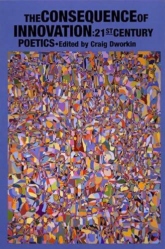 The Consequence of Innovation: 21st Century Poetics