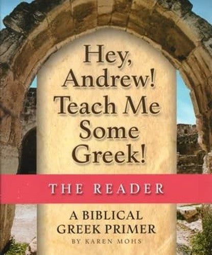Hey, Andrew! Teach Me Some Greek! the Reader