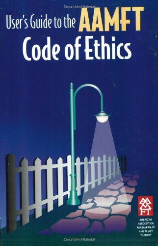 User's Guide to the Aamft Code of Ethics