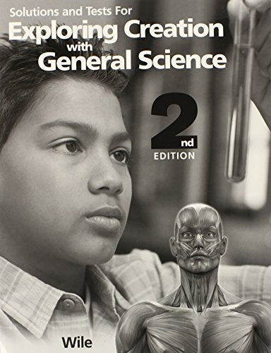 Exploring Creation with General Science - Solutions and Tests Manual