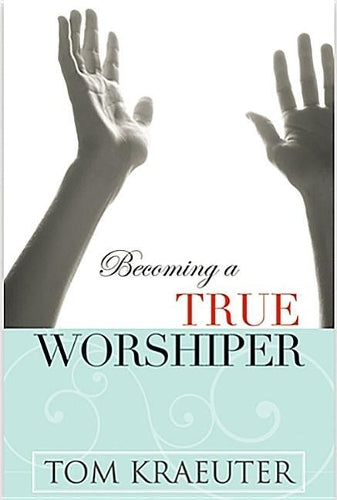 Becoming a True Worshipper