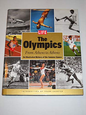 The Olympics: From Athens to Athens: An Illustrated History of the Summer Games
