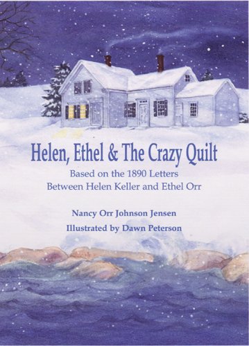 Helen Ethel  The Crazy Quilt Based on the  Letters Between Helen Keller and Ethel Johnson