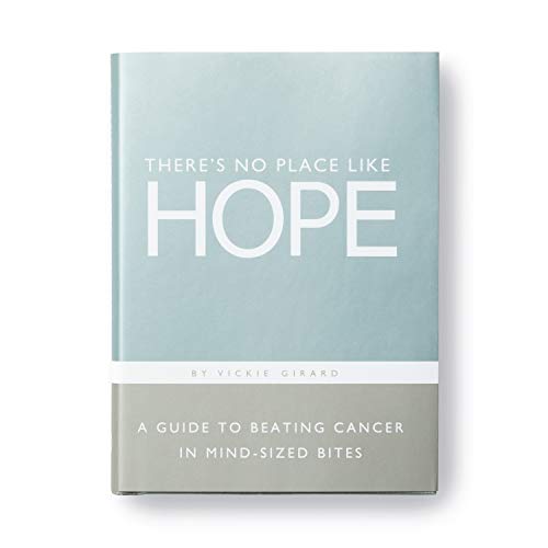 There's No Place Like Hope -- A Guide to Beating Cancer in Mind-Sized Bites