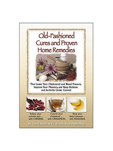 Old-Fashioned Cures and Proven Home Remedies 