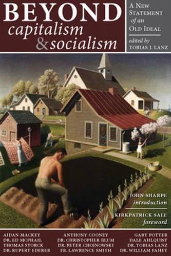 Beyond Capitalism & Socialism: A New Statement of An Old Ideal