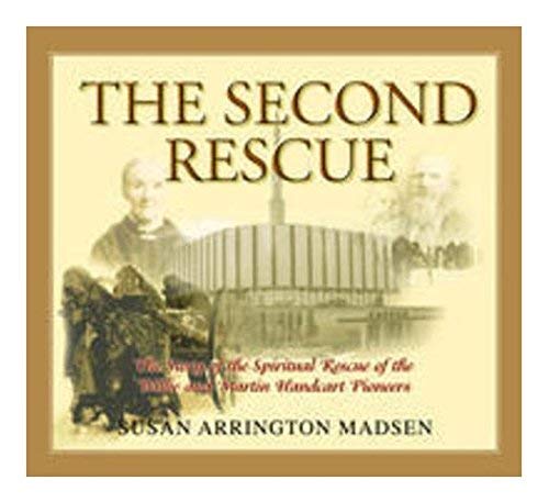 Second Rescue, the Story of the Spiritual Rescue of the Willie and Martin Handcart Pioneers