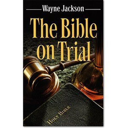 The Bible on Trial by Wayne Jackson (2009-08-02)