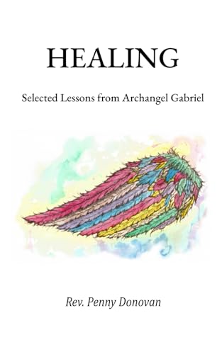 Healing: Selected Lessons from Archangel Gabriel