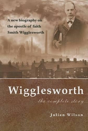 Wigglesworth: the Complete Story