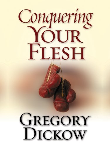 Conquering Your Flesh