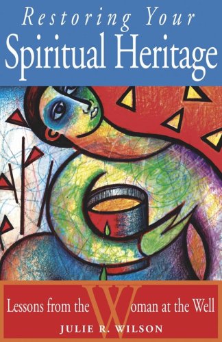 Restoring Your Spiritual Heritage