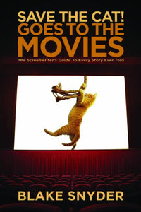 Save the Cat! Goes to the Movies 