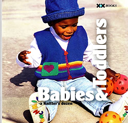 Babies & Toddlers: A Knitter's Dozen