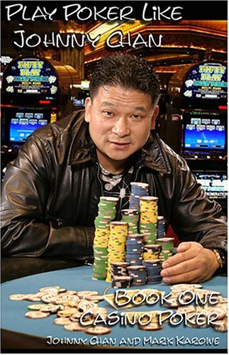 Play Poker Like Johnny Chan