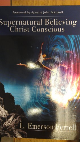 SUPERNATURAL BELIEVING CHRIST CONSCIOUS