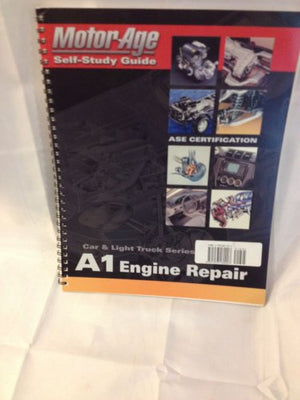 A1 Engine Repair: The Motor Age Self-Study Guide