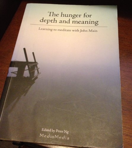 The Hunger for Depth and Meaning: Learning to Meditate with John Main