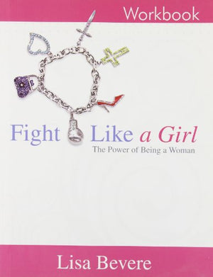 Title: Fight Like a Girl Workbook the Power of Being a Wo