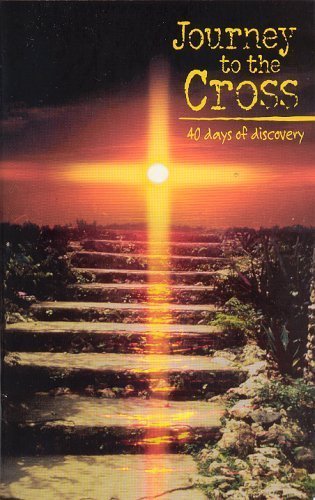 Journey to the Cross : 40 Days of Discovery
